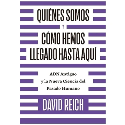 Abbildung von Quiénes somos y cómo llegamos hasta aquí: ADN antiguo la nueva ciencia del pasado humano