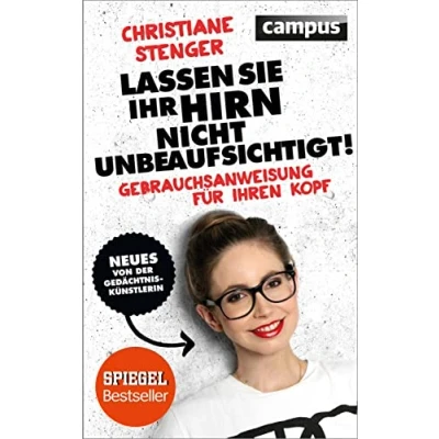 Abbildung von Lassen Sie Ihr Hirn nicht unbeaufsichtigt!: Gebrauchsanweisung für Ihren Kopf Neues von der Gedächtniskünstlerin
