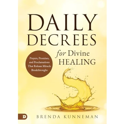 Abbildung von Daily Decrees for Divine Healing: Prayers, Promises, and Proclamations That Release Miracle Breakthroughs