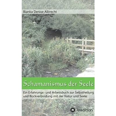 Abbildung von Schamanismus der Seele: Ein Erfahrungs und Arbeitsbuch zur Selbstheilung Rückverbindung mit Natur Seele