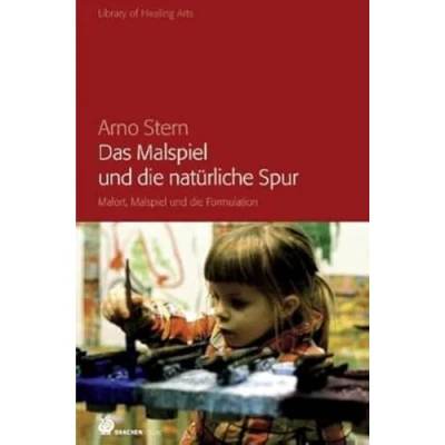 Abbildung von Das Malspiel und die natürliche Spur: Malort, Formulation (Library of Healing Arts)