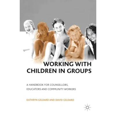 Abbildung von Working with Children in Groups: A Handbook for Counsellors, Educators and Community Workers