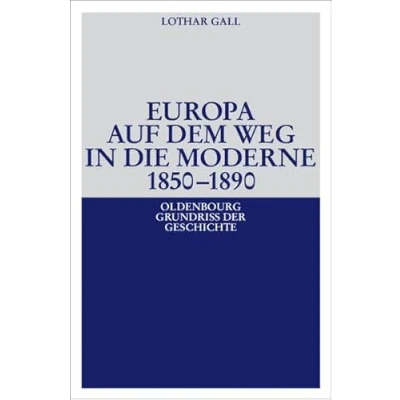 Abbildung von Europa auf dem Weg in die Moderne 18501890 (Oldenbourg Grundriss der Geschichte, 14, Band 14)