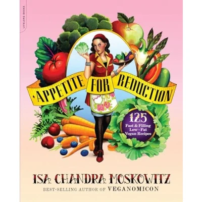Abbildung von Appetite for Reduction: 125 Fast and Filling Low Fat Vegan Recipes