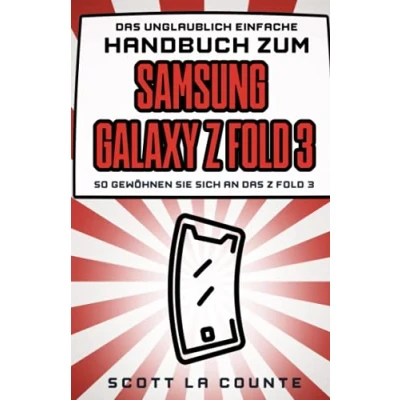 Abbildung von Das Unglaublich Einfache Handbuch Zum Samsung Galaxy Z Fold 3: So Gewöhnen Sie Sich an 3