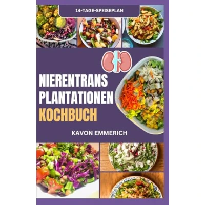 Abbildung von NIERENTRANSPLANTATIONEN KOCHBUCH: Einfache, leckere, nahrhafte, kaliumarme Diätrezepte und 14 tägiger Speiseplan für gesunde Nieren
