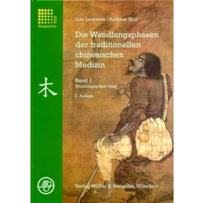 Abbildung von Die Wandlungsphasen der traditionellen chinesischen Medizin: Band 1 Wandlungsphase Holz