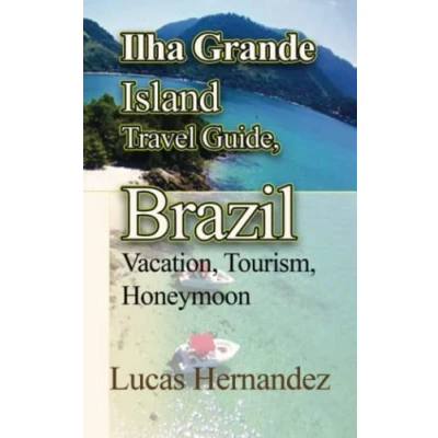 Abbildung von Ilha Grande Island Travel Guide, Brazil: Vacation, Tourism, Honeymoon
