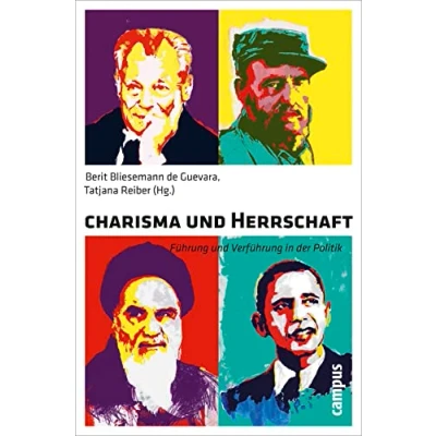 Abbildung von Charisma und Herrschaft: Führung Verführung in der Politik