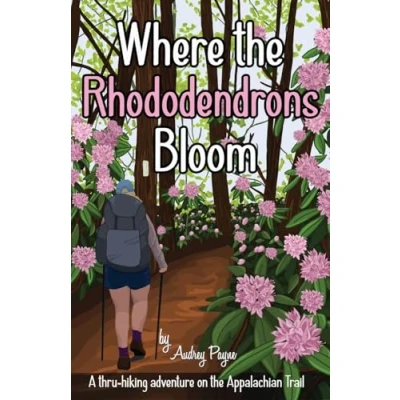 Abbildung von Where the Rhododendrons Bloom: A Thru Hiking Adventure on Appalachian Trail