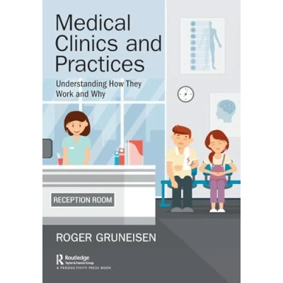 Abbildung von Medical Clinics and Practices: Understanding How They Work Why