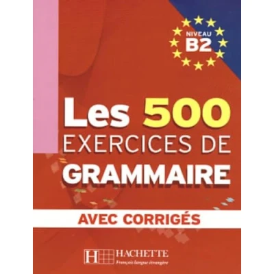 Abbildung von LES 500 exercices de Grammaire B2 Učebnice: AVEC CORRIGÉS