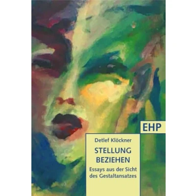 Abbildung von Stellung beziehen: Essays aus der Sicht des Gestaltansatzes (EHP Edition Humanistische Psychologie)