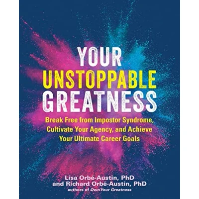 Abbildung von Your Unstoppable Greatness: Break Free from Impostor Syndrome, Cultivate Agency, and Achieve Ultimate Career Goals (Your Greatness)