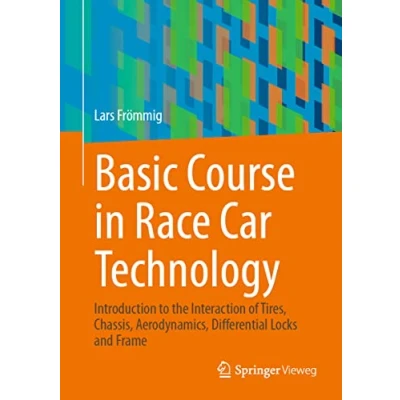 Abbildung von Basic Course in Race Car Technology: Introduction to the Interaction of Tires, Chassis, Aerodynamics, Differential Locks and Frame (Handbuch Rennwagentechnik, 1, Band 1)