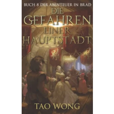 Abbildung von Die Gefahren einer Hauptstadt: Ein LitRPG Roman für Jugendliche (Abenteuer in Brad, Band 8)