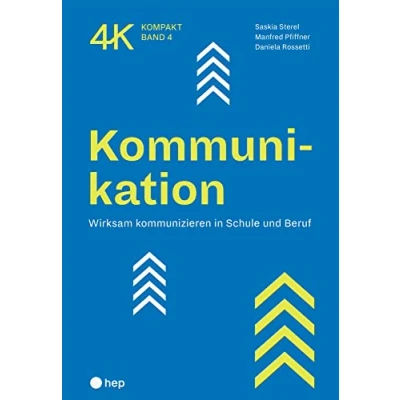 Abbildung von Kommunikation: Wirksam kommunizieren in Schule und Beruf (4K kompakt)
