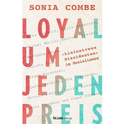 Abbildung von Loyal um jeden Preis: &quot;Linientreue Dissidenten&quot; im Sozialismus