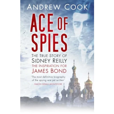 Abbildung von Ace Of Spies: The True Story Sidney Reilly (Revealing History (Paperback))