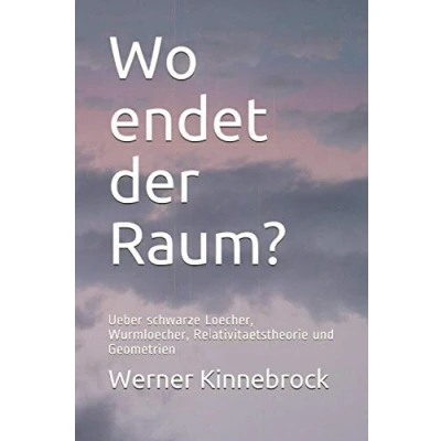 Abbildung von Wo endet der Raum?: Ueber schwarze Loecher, Wurmloecher, Relativitaetstheorie und Geometrien