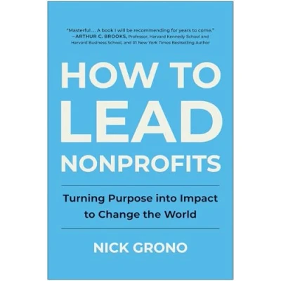 Abbildung von How to Lead Nonprofits: Turning Purpose into Impact Change the World