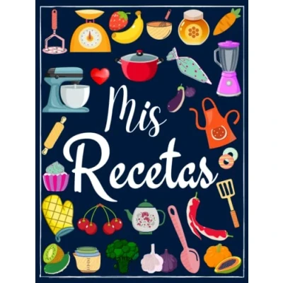 Abbildung von Mis Recetas: Recetario de cocina en blanco para escribir tus recetas favoritas Cuaderno 100 Formato A4, páginas