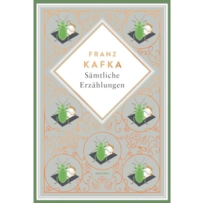 Abbildung von Kafka Sämtliche Erzählungen. Schmuckausgabe mit Kupferprägung: Die Verwandlung, das Urteil, In der Strafkolonie und 75 weitere Prosastücke (Anacondas besondere Klassiker, Band 12)