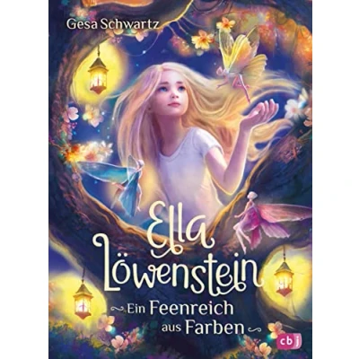 Abbildung von Ella Löwenstein Ein Feenreich aus Farben: Eine magische Geschichte voller Spannung und Poesie für Kinder ab 8 Jahren (Die Reihe, Band 5)