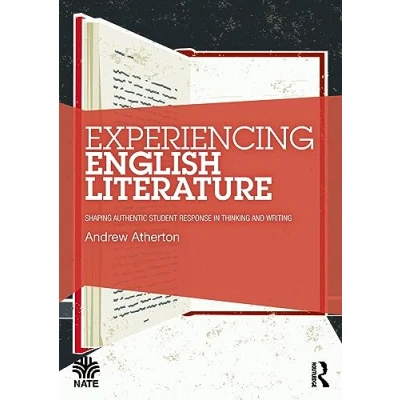Abbildung von Experiencing English Literature: Shaping Authentic Student Response in Thinking and Writing (National Association for the Teaching of English)