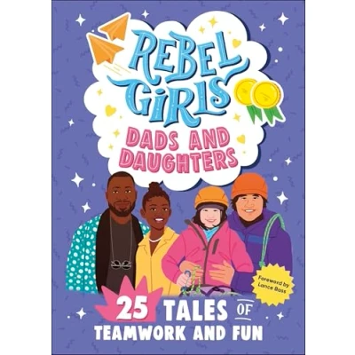 Abbildung von Rebel Girls Dads and Daughters: 25 Tales of Teamwork Fun (Rebel Minis)