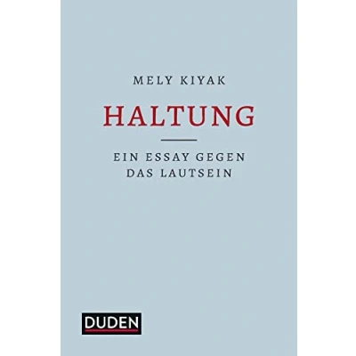 Abbildung von Haltung: Ein Essay gegen das Lautsein (Duden Sachbuch)