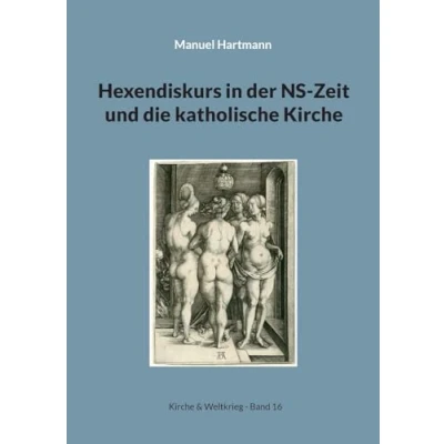 Abbildung von Hexendiskurs in der NS Zeit und die katholische Kirche (Kirche &amp; Weltkrieg)