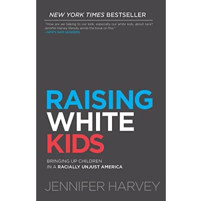 Abbildung von Raising White Kids: Bringing Up Children in a Racially Unjust America