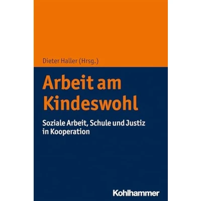 Abbildung von Arbeit am Kindeswohl: Soziale Arbeit, Schule und Justiz in Kooperation