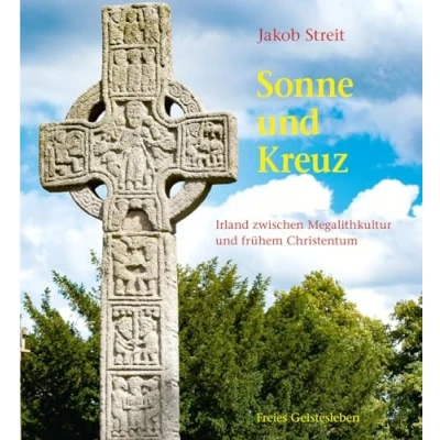 Abbildung von Sonne und Kreuz: Irland zwischen Megalithkultur frühem Christentum