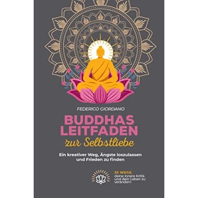 Abbildung von Buddhas Leitfaden zur Selbstliebe: Ein kreativer Weg, Ängste loszulassen und Frieden zu finden