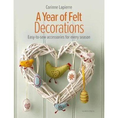Abbildung von A Year of Felt Decorations: Easy to Sew Accessories for Every Season