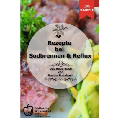 Abbildung von 150 einfache Rezepte für Sodbrennen und Reflux Gesunde Ernährung jeden Tag Ratgeber eine bessere leckere bei Sodbrennen: Mit ... herzhaften Mahlzeiten lecker gesund essen