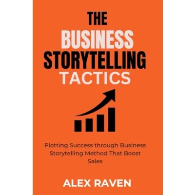 Abbildung von Business Storytelling Tactics: Plotting Success through Tactics That Work