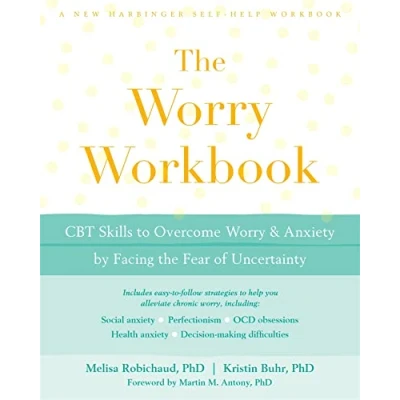 Abbildung von the Worry Workbook: CBT Skills to Overcome and Anxiety by Facing Fear of Uncertainty (A New Harbinger Self Help Workbook)