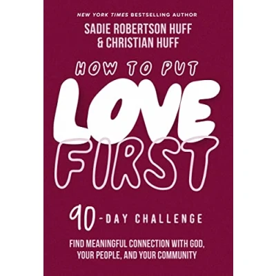 Abbildung von How to Put Love First: Find Meaningful Connection with God, Your People, and Community (A 90 Day Challenge)