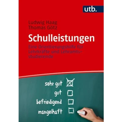 Abbildung von Schulleistungen: Eine Orientierungshilfe für Lehrkräfte und Lehramtsstudierende
