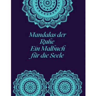 Abbildung von Mandalas der Ruhe Ein Malbuch für die Seele