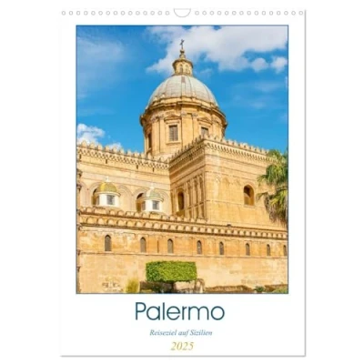 Abbildung von Palermo Reiseziel auf Sizilien (Wandkalender 2025 DIN A3 hoch), CALVENDO Monatskalender