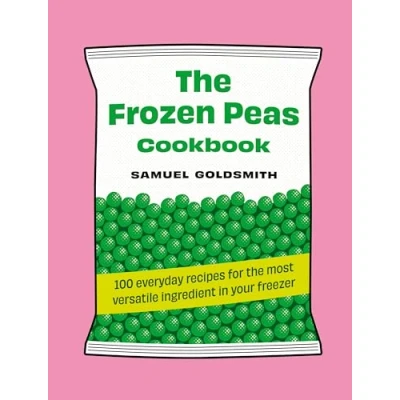 Abbildung von the Frozen Peas Cookbook: 100 Everyday Recipes for Most Versatile Ingredient in Your Freezer