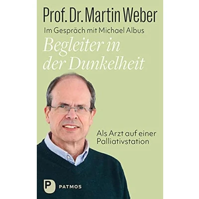 Abbildung von Begleiter in der Dunkelheit: Als Arzt auf einer Palliativstation. Ein Lebensbild