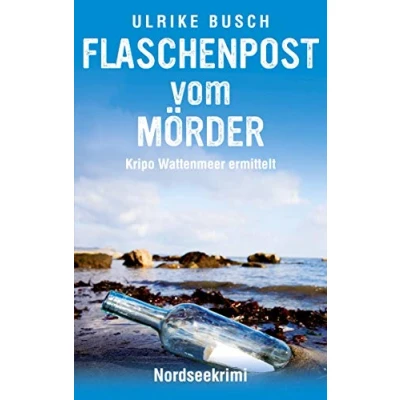 Abbildung von Flaschenpost vom Mörder: Nordseekrimi (Kripo Wattenmeer ermittelt, Band 1)