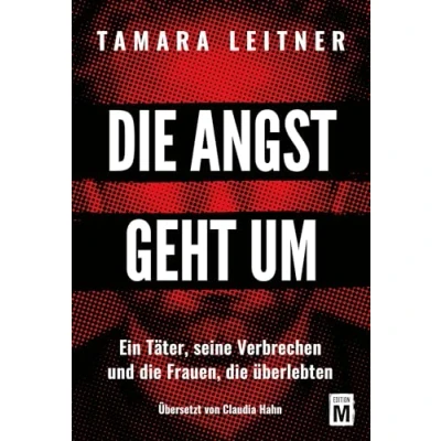 Abbildung von die Angst geht um Ein Täter, seine Verbrechen und Frauen, überlebten