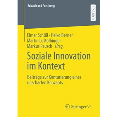 Abbildung von Soziale Innovation im Kontext: Beiträge zur Konturierung eines unscharfen Konzepts (Zukunft und Forschung)