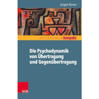Abbildung von Die Psychodynamik von Übertragung und Gegenübertragung (Psychodynamik kompakt)